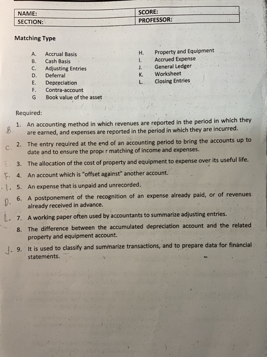 please help me NAME: SECTION: SCORE: PROFESSOR: Matching Type 4 Accrual Basis