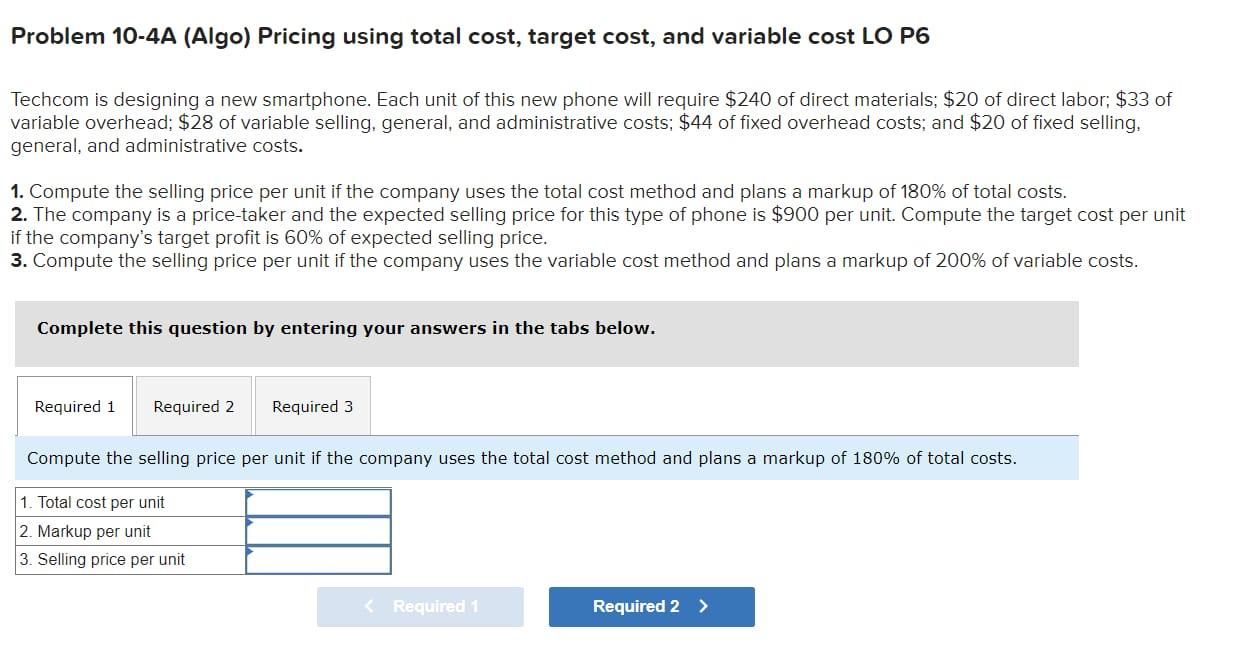 Problem 10-4A (Algo) Pricing using total cost, target cost, and variable