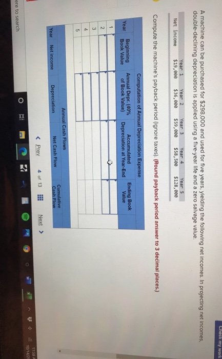  Check my work A machine can be purchased for $298,000 and