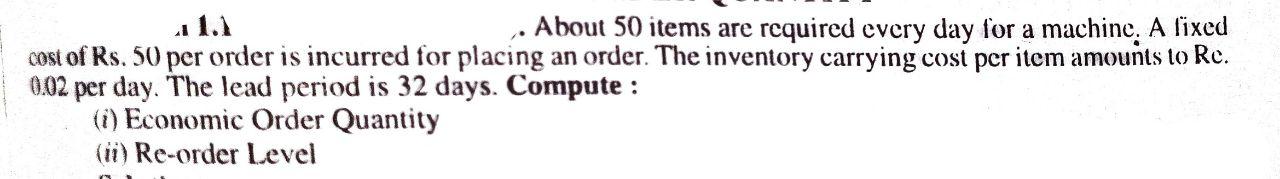 About 50 items are required every day for a machine. A