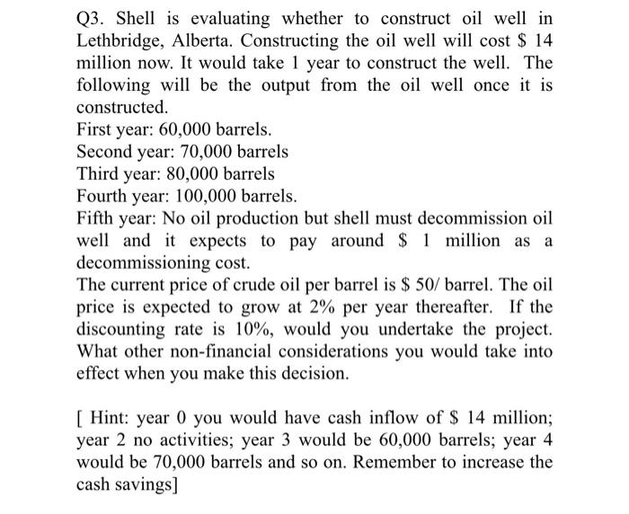  Q3. Shell is evaluating whether to construct oil well in Lethbridge,