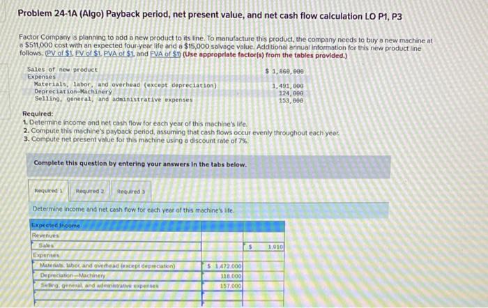  Problem 24-1A (Algo) Payback period, net present value, and net cash