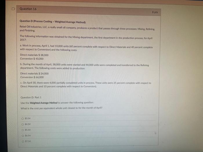  Question 16 8 pts Question D (Process Costing - Weighted Average