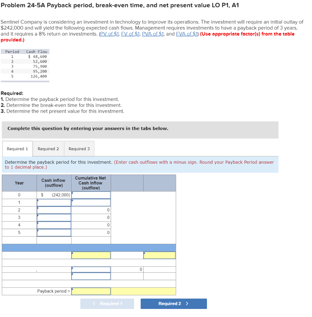 Problem 24-5A Payback period, break-even time, and net present value LO