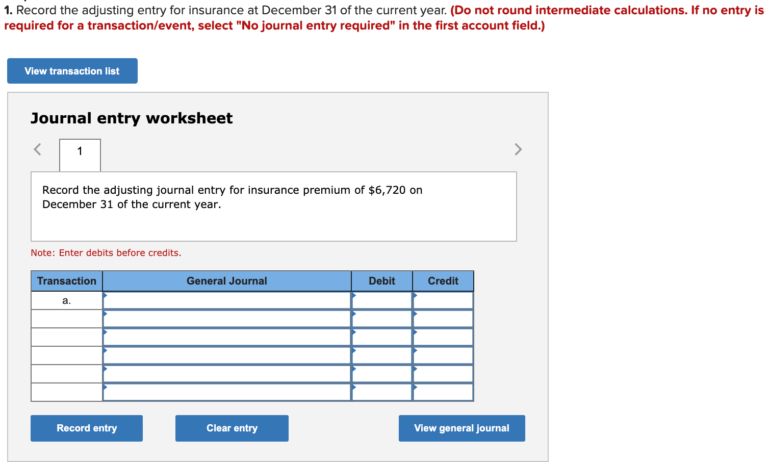 the first account field.) View transaction list Journal entry worksheet Record the