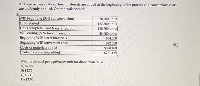 please do step by step At Trapeze Corporation, direct materials are added