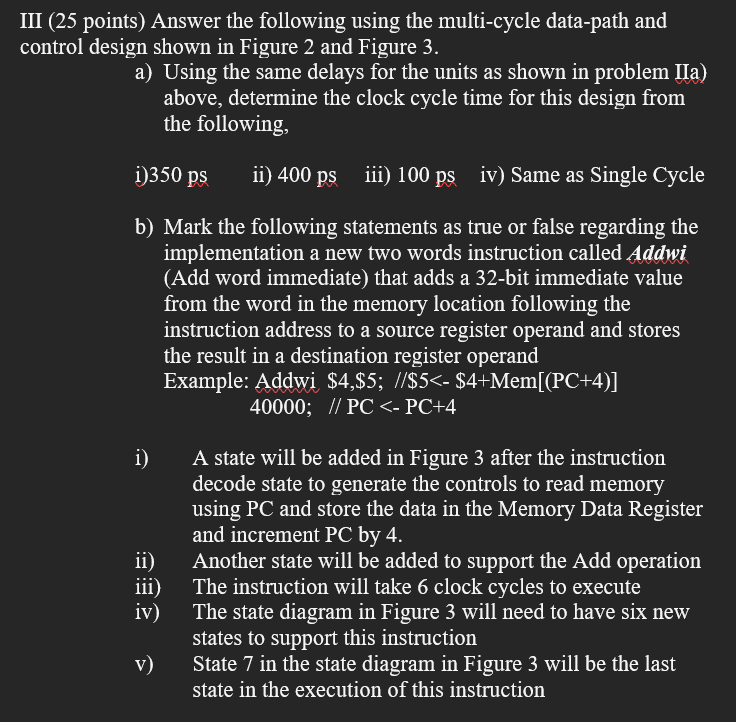  III (25 points) Answer the following using the multi-cycle data-path and