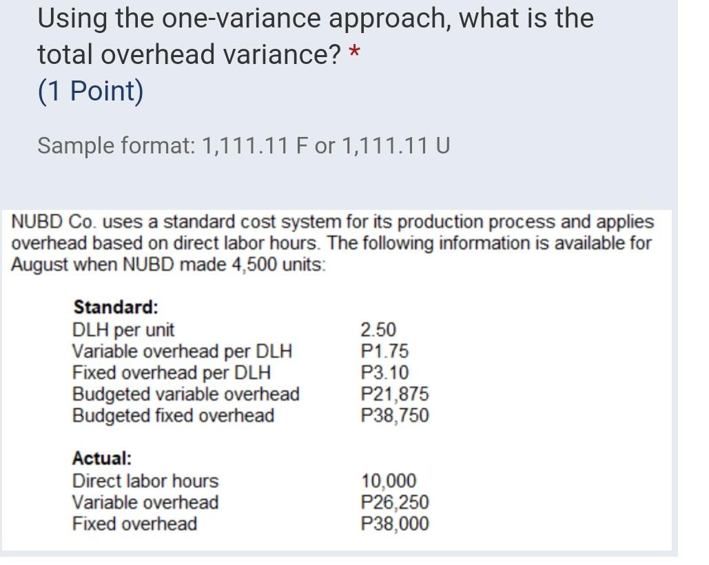  Using the one-variance approach, what is the total overhead variance? *