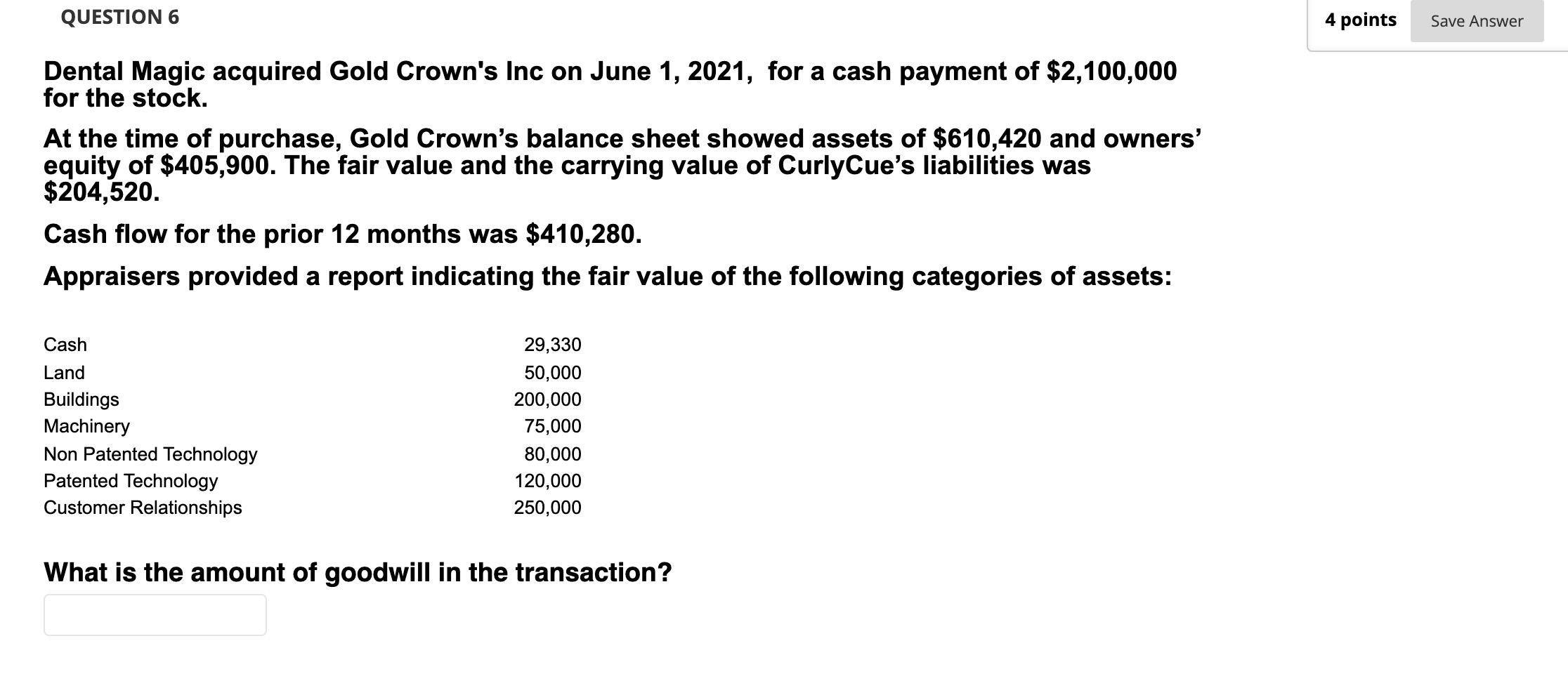 QUESTION 6 4 points Save Answer Dental Magic acquired Gold Crown's