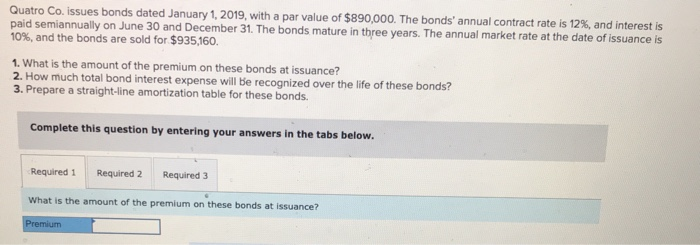  Quatro Co. issues bonds dated January 1, 2019, with a par