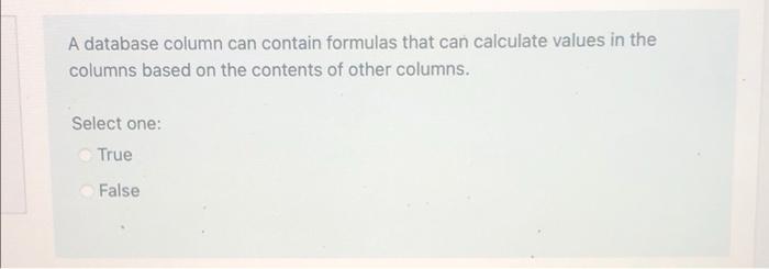 Select one: True False A database allows for multiple users to be