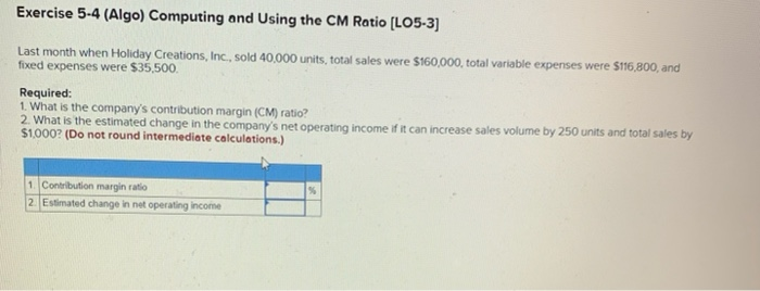  Exercise 5-4 (Algo) Computing and using the CM Ratio [LO5-3] Last