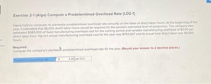  Exercise 2-1 (Algo) Compute a Predetermined Overhead Rate (LO2-1) Harris Fabrics