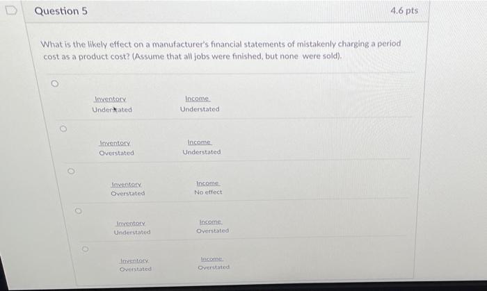  Question 5 4.6 pts What is the likely effect on a