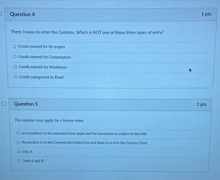  Question 4 1 pts There 3 ways to enter the Customs.