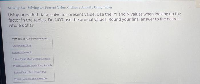  Activity 2.a Solving for Present Value, Ordinary Annuity Using Tables Using