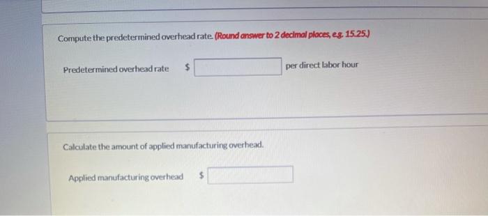 Compute the predetermined overhead rate (Round answer to 2 decimal places,