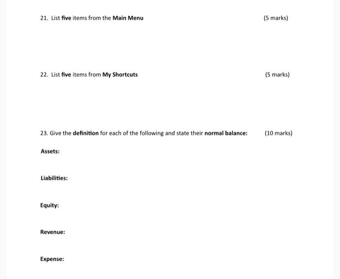  21. List five items from the Main Menu (5 marks) 22.
