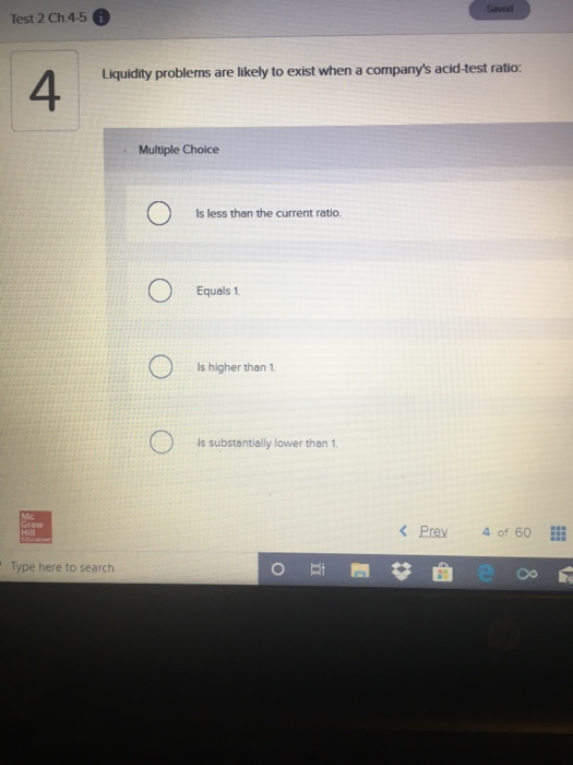  Test 2 Ch.45 Liquidity problems are likely to exist when a