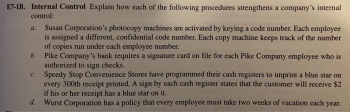  a. E7-1B. Internal Control Explain how each of the following procedures