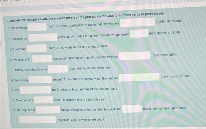  Complete the sentences with the present simple or the present continuous