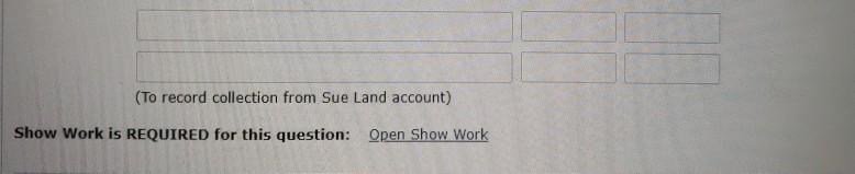 for estimating uncollectible accounts. Prepare Journal entries to record the following transactions: