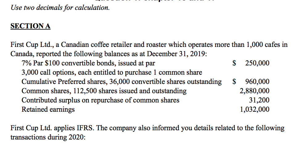  Use two decimals for calculation. SECTION A First Cup Ltd., a
