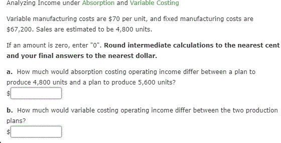  Analyzing Income under Absorption and Variable Costing Variable manufacturing costs are
