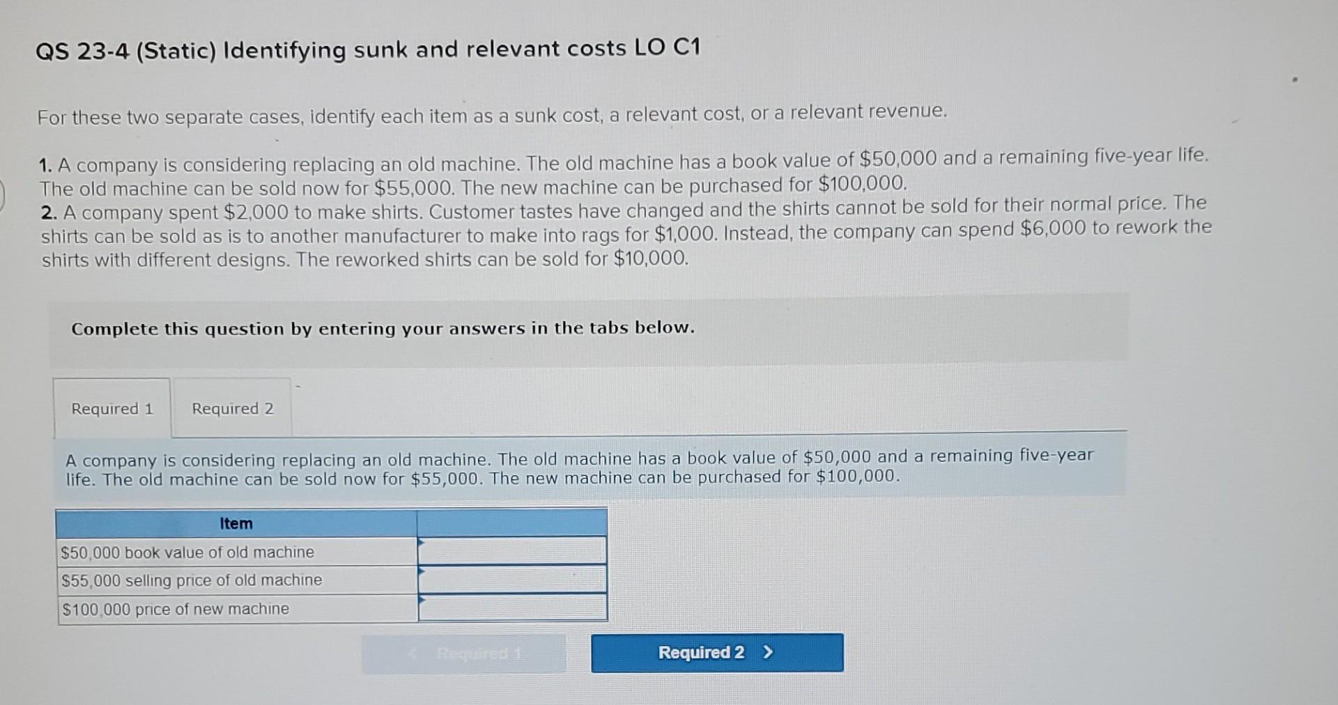  QS 23-4 (Static) Identifying sunk and relevant costs LO C1 For