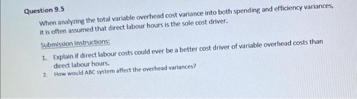  Question 9.5 When analyzing the total variable overhead cost variance into