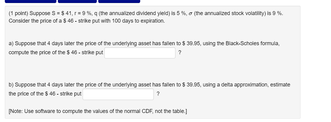  (1 point) Suppose S = $ 41, r = 9%, 9