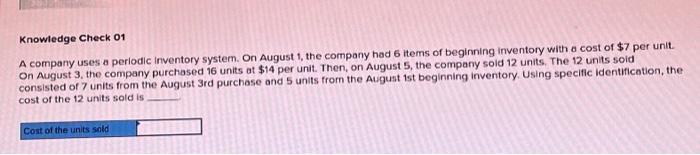 specific identification Knowledge Check 01 A company uses a periodic Inventory system.