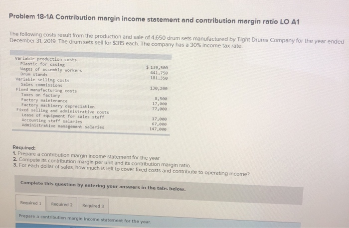  Problem 18-1A Contribution margin income statement and contribution margin ratio LO