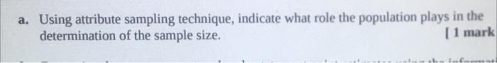  a. Using attribute sampling technique, indicate what role the population plays
