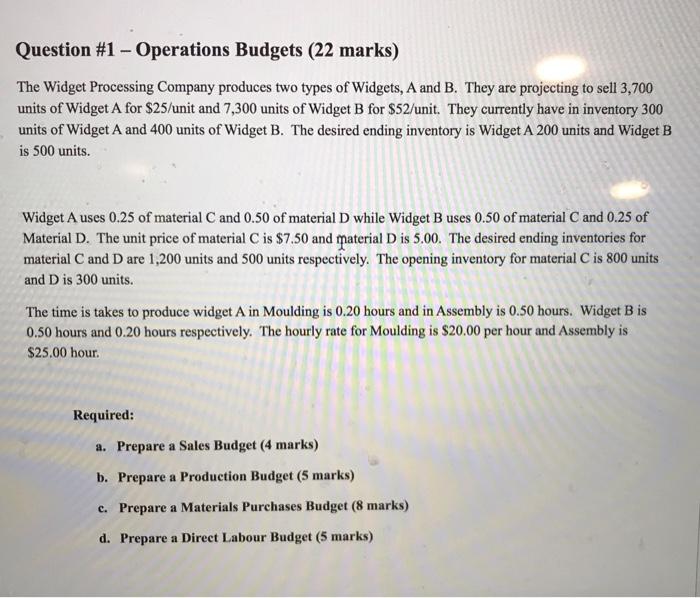  Question #1 - Operations Budgets (22 marks) - The Widget Processing
