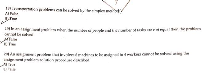  18) Transportation problems can be solved by the simplex method? A)