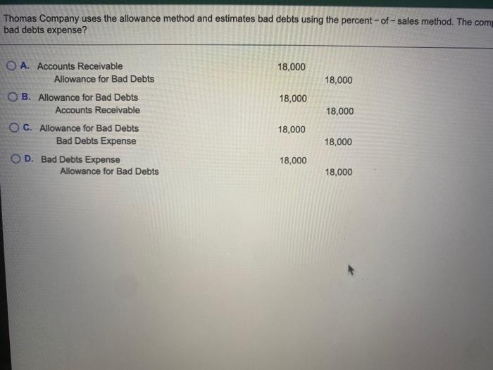  6 Thomas Company uses the allowance method and estimates bad debts
