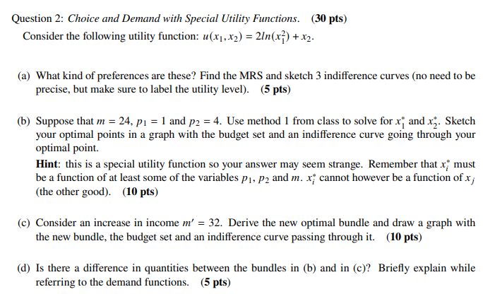  Question 2: Choice and Demand with Special Utility Functions. (30 pts)