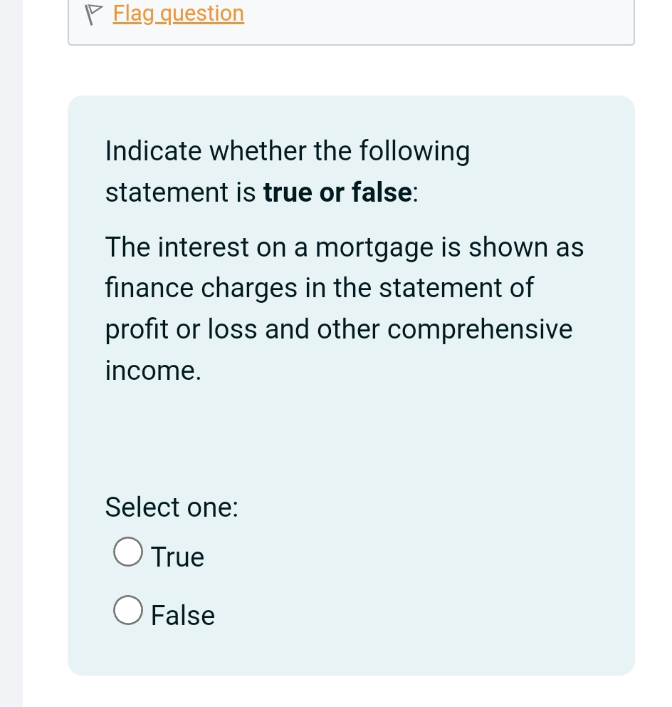  P Flag_question Indicate whether the following statement is true or false: