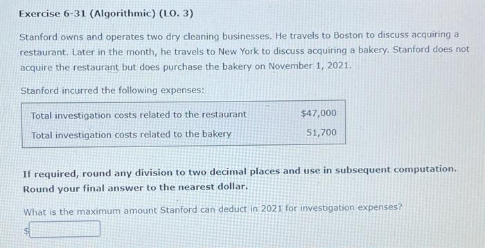  Exercise 6-31 (Algorithmic) (LO. 3) Stanford owns and operates two dry