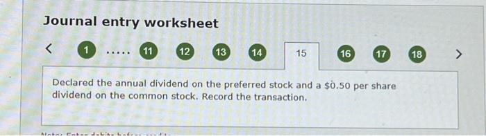  Journal entry worksheet 1 ..... 11 12 13 16 17 Declared
