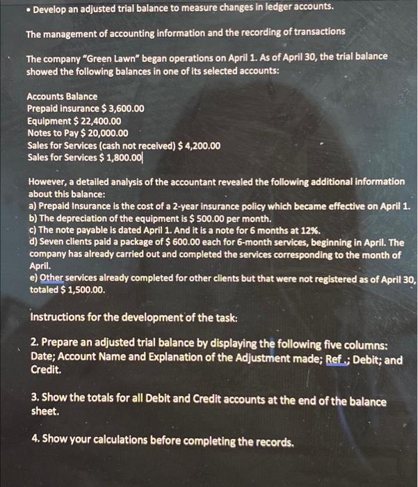 Develop an adjusted trial balance to measure changes in ledger accounts.
