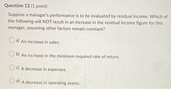  Question 12 (1 point) Suppose a manager's performance is to be