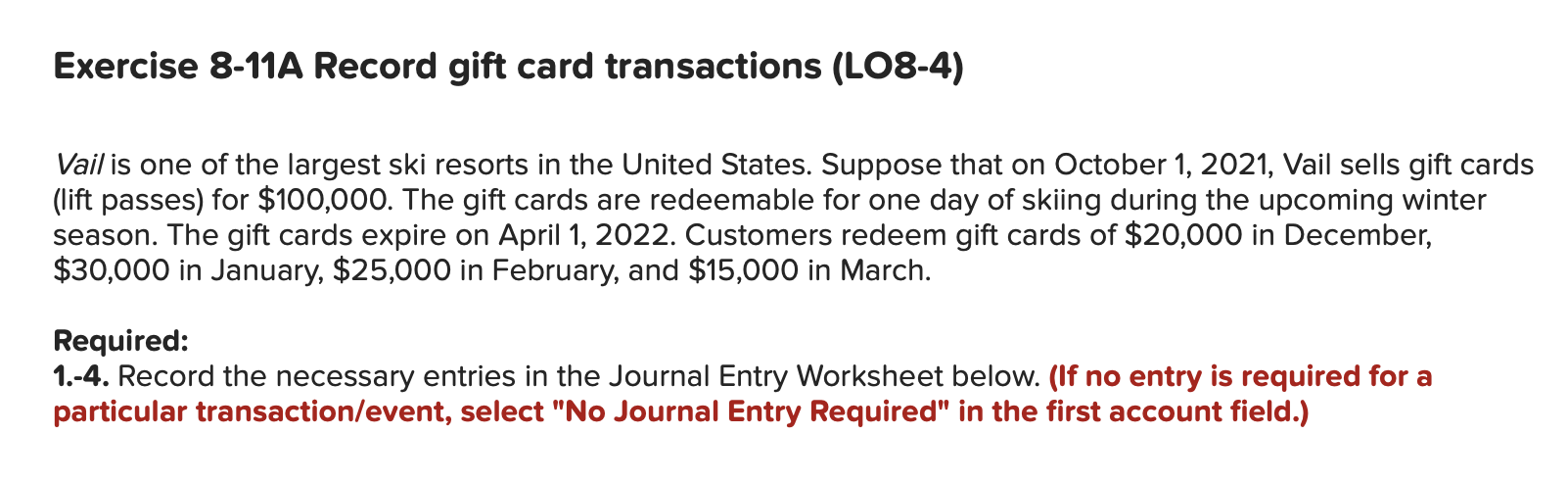 Exercise 8-11A Record gift card transactions (LO8-4) Vail is one of