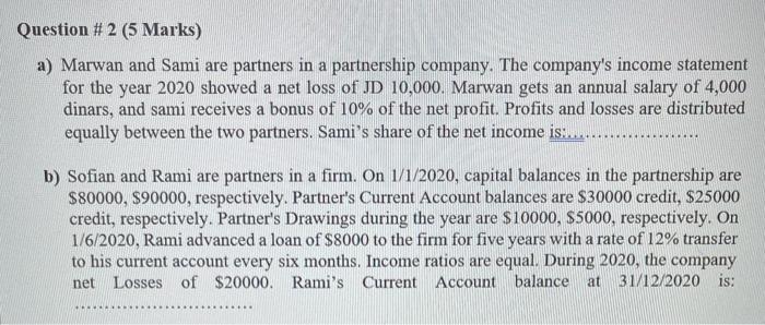  Question #2 (5 Marks) a) Marwan and Sami are partners in