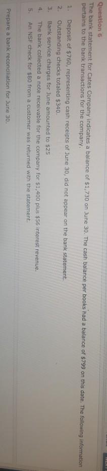  Question 6 The bank statement for Cates Company indicates a balance