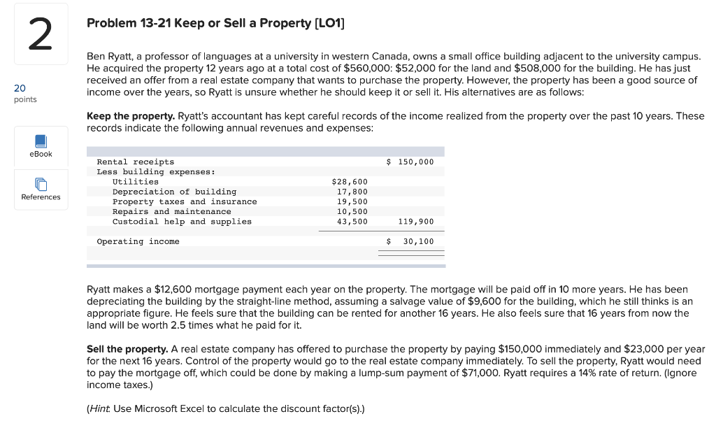  Problem 13-21 Keep or Sell a Property (LO1] Ben Ryatt, a