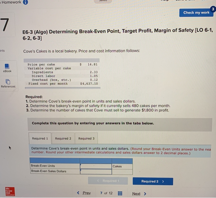  Homework i 3 Check my work 7 E6-3 (Algo) Determining Break-Even