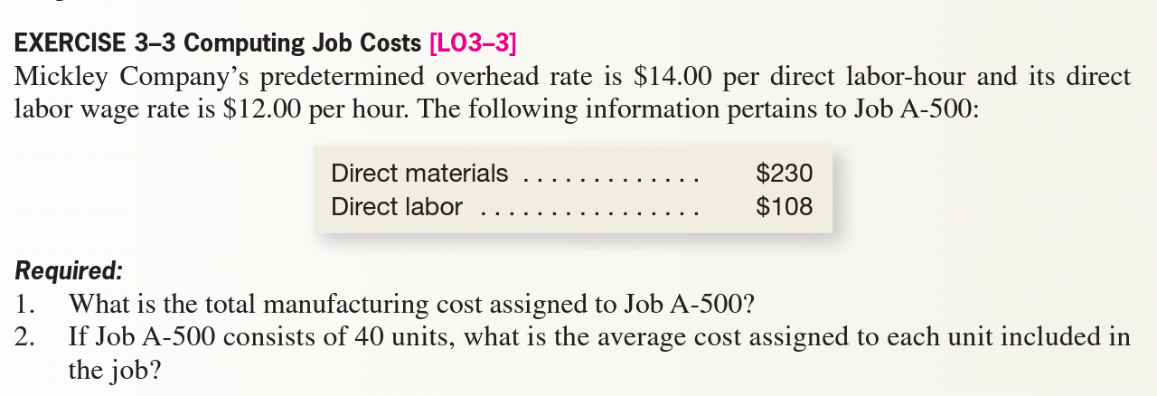  EXERCISE 3-3 Computing Job Costs [LO33] Mickley Company's predetermined overhead rate