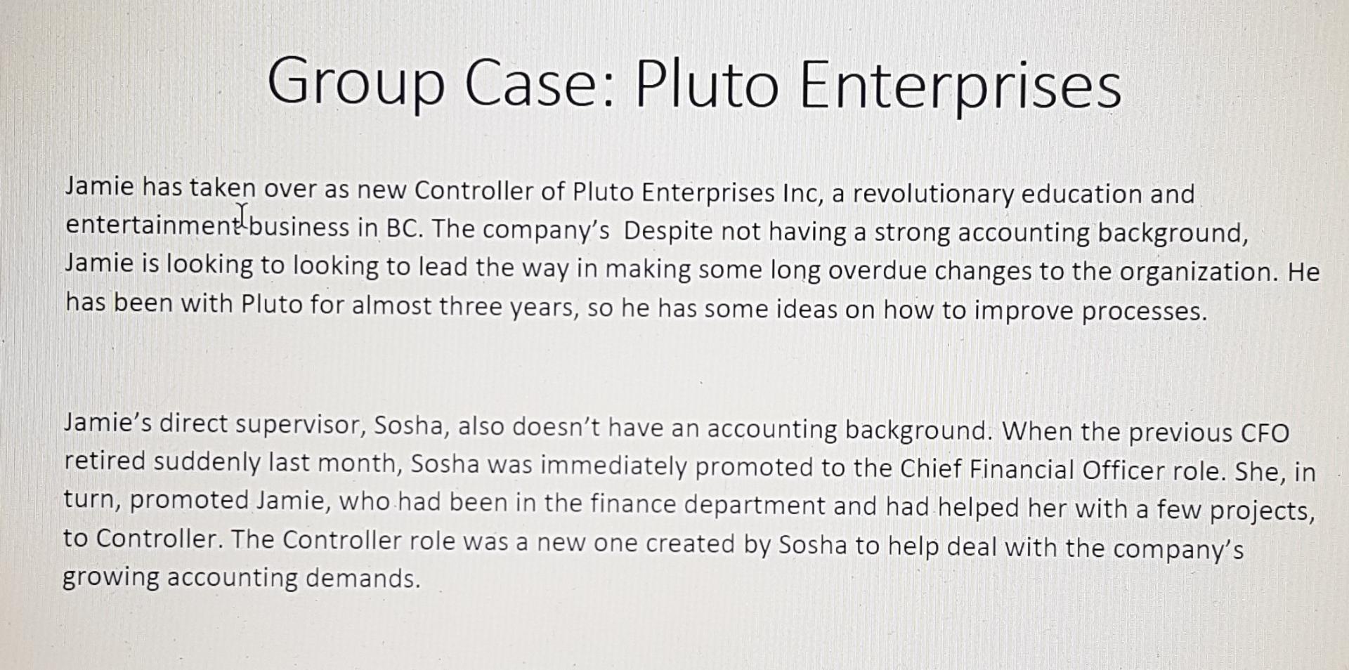 Group Case: Pluto Enterprises Jamie has taken over as new Controller
